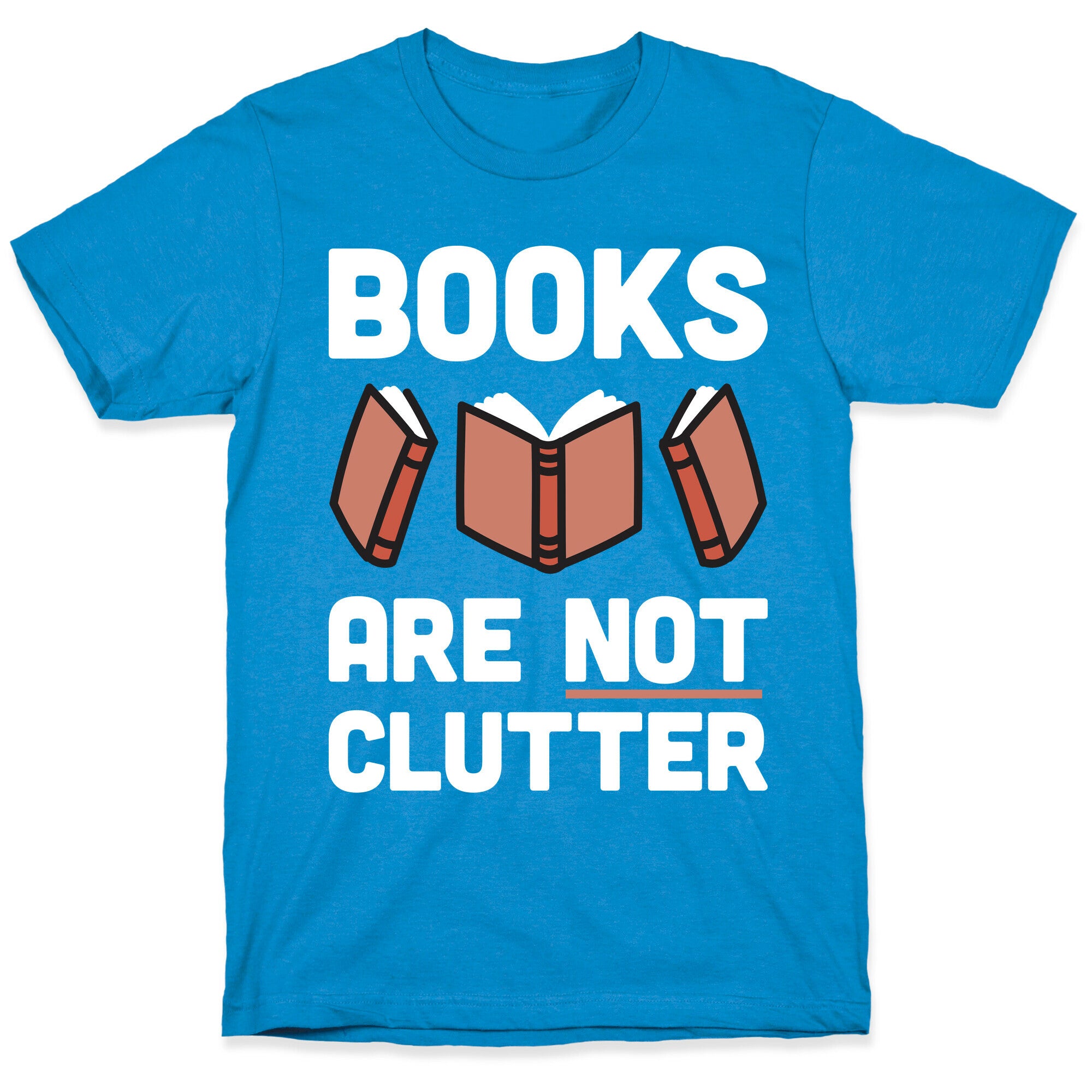 Books Are Not Clutter T-Shirt